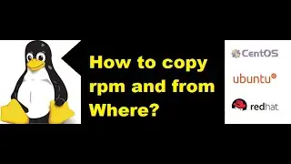 How to copy rpms to server and from where rpms will get in Linux