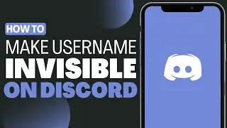 How To Make Username Invisible On Discord - Full Guide 2023