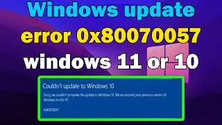 How to fix Windows update error 0x80070057 windows 11 or 10