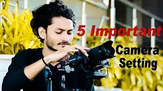 5  Important Best Camera Setting || Shoot Cinematic Video ||  Your DSLR