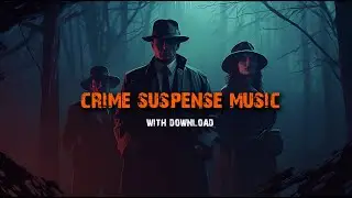 Suspenseful Crime Scene Background Music - Detective Spy Music