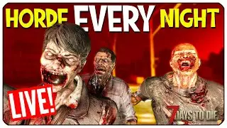 Horde Every Night LIVE Stream! - 7 Days to Die | Alpha 21