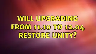 Ubuntu: Will upgrading from 11.10 to 12.04 restore Unity?