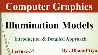 Illumination Models in Computer Graphics by BhanuPriya | Lec-37