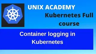 16 Container logging in Kubernetes