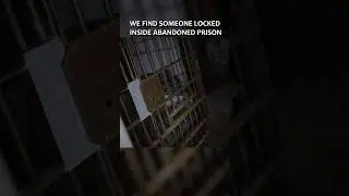 WE FIND SOMEONE LOCKED INSIDE ABANDONED PRISON CELL!?!? #scary #creepy #abandoned