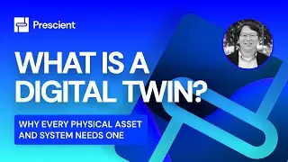 Prescient: What is a Digital Twin and Why Every Physical Asset and System Needs One