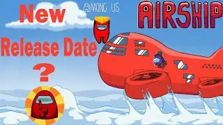 *New*AMONG US AIRSHIP MAP DELAYED? Among Us Airship Release Date-How to get Early Access to Airship?