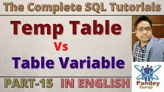 15. Difference between Temp Table and Table Variable and CTE| Temporary table vs Table variable
