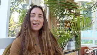 AMA // weight gain, exercise, cravings + more!