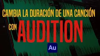 Como cambiar la duración de una canción con audition