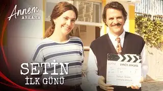 Annem Ankara – Setin İlk Günü