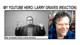 MY YOUTUBE HERO: LARRY GRAVES (REACTION)