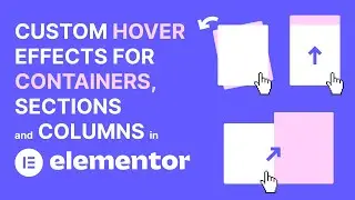 Adding Custom Hover Effects to Containers, Sections and Columns in Elementor - Rotate, Scale, Move