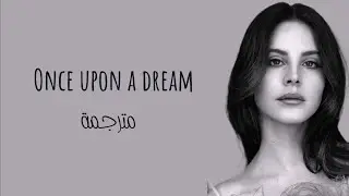 Lana del rey - Once upon a dream (مترجمة)