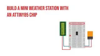 Sneak Peek: Build A Mini Weather Station With An Attiny85 Chip