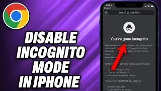 How To Disable Incognito Mode In Google Chrome iPhone (2024) - Quick Help