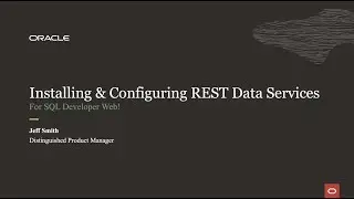 Installing Oracle REST Data Services (ORDS) and SQL Developer Web.