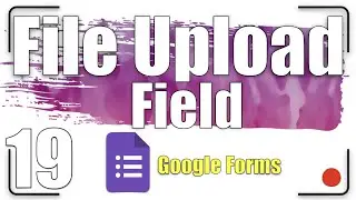 File upload field | Google Forms Tutorial  19