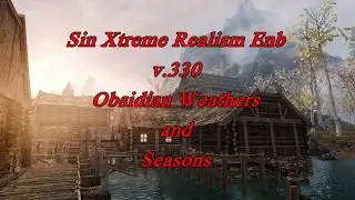 Skyrim Special Edition - Sin Xtreme Realism Enb v.330 - Obsidian Weathers and Seasons