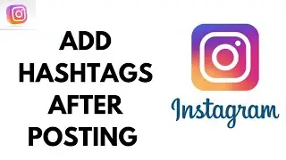 How to Add Hashtags on Instagram Reels After Posting