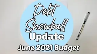 Debt Snowball Update | June 2021 Budget | Debt Progress Tracker