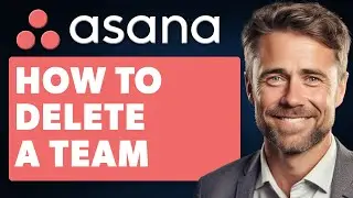 How to Delete a Team in Asana (Full 2024 Guide)