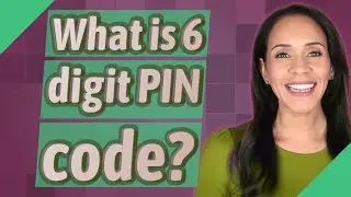 What is 6 digit PIN code?