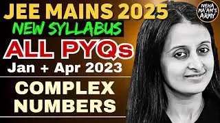 JEE 2025 COMPLEX NUMBERS | ALL PYQ's for JEE MAINS JAN & APR 2023 |EASIEST SOLUTIONS | NEHA AGRAWAL