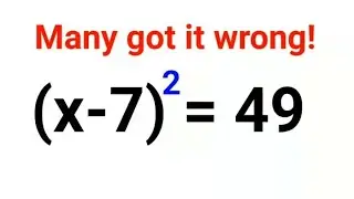 (x - 7)^2 = 49. Literally many got it wrong!