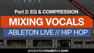 2 How To Mix Vocals Using Ableton: EQ and Compression (2/3)