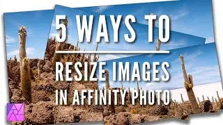 Five Ways to Resize Images in Affinity Photo