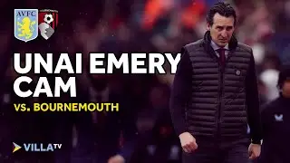 UNAI EMERY CAM | Aston Villa 3-0 Bournemouth