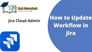 How to Update Jira Workflow | How to update default project workflow  in Jira | Jira Administration