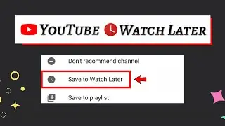 Add, Manage, and Remove Videos from YouTube Watch Later