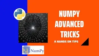 Advanced Numpy Tips & Tricks - Python 2020