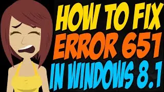 How to Fix Error 651 in Windows 8.1