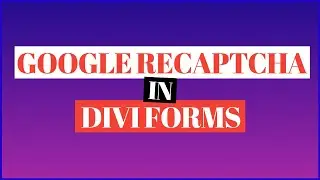 Adding Google reCAPTCHA in Divi Contact Form