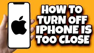 How To Turn Off iPhone Is Too Close In IOS 17 (Easy)