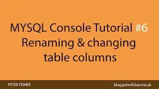 MYSQL Console Tutorial #6 Renaming and changing table columns