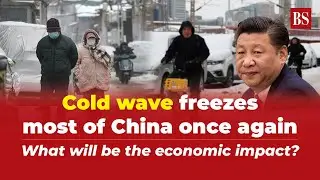 Cold wave freezes most of China once again: What will be the economic impact?