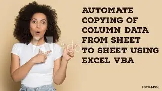 Automate Copying of Column Data from Sheet to Sheet Using Excel VBA