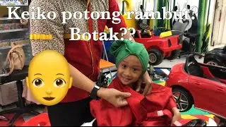KEIKO MAU POTONG BOTAK??