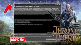 How To Fix Throne and Liberty UE4 Crash Reporter Error | Throne and Liberty Not Launching 100% Fix