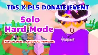 [TDS] SOLO HARD MODE - TDS x PLS DONATE EVENT