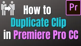How to duplicate a Clip easiest and fastest way in Premiere Pro CC