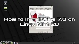 How to Install Wine 7.0 to Run Windows Programs on Linux Mint 20 | SYSNETTECH Solutions