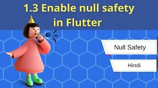 Enable Null Safety in Flutter  | #1.3