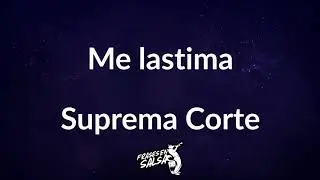 Me lastima letra 😔 | Suprema Corte | Frases en Salsa