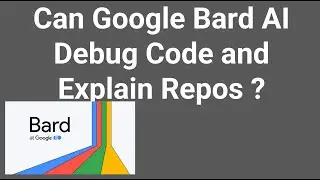 Can Google Bard AI Debug Code and Explain Repos ?